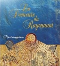 [download pdf] La Demeure du Rayonnant  - Mémoires égyptiennes