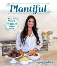 DOWNLOAD [PDF] {EPUB} Plantiful: Over 75 Vibrant Vegan Comfort Foods