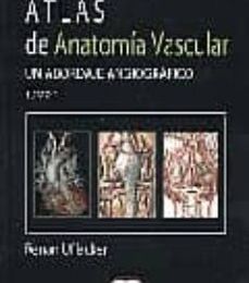 Descargar PDF ATLAS DE ANATOMIA VASCULAR - UN ABORDAJE ANGIOGRAFICO (2 VOLS.) ( 2ª ED.)