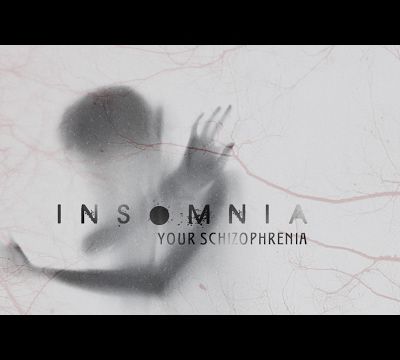 Your Schizophrenia - Insomnia