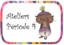 Ateliers période 4
