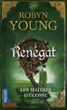Les Maîtres d'Ecosse, tome 2, Renégat ; Robyn Young 