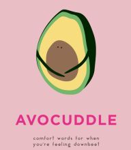 [download pdf] AvoCuddle: Comfort Words for When You're Feeling Downbeet