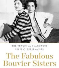 {pdf download} The Fabulous Bouvier Sisters: The Tragic and Glamorous Lives of Jackie and Lee