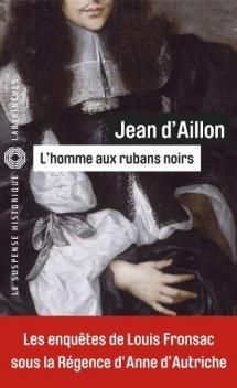 Les Enquêtes de Louis Fronsac, tome 5, L'Homme aux Rubans Noirs ; Jean d'Aillon 