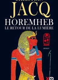 Mobi télécharger des ebooks gratuits Horemheb, le retour de la lumière FB2 9782374481661 par Christian Jacq