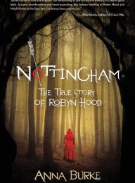 [PDF/Kindle] Nottingham: The True Story of Robyn Hood by Anna Burke