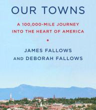 Free ebooks english Our Towns: A 100,000-Mile Journey into the Heart of America by James Fallows, Deborah Fallows English version 9781101871843