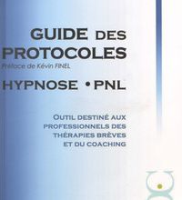 Ebook électronique numérique à téléchargement gratuit Le guide des protocoles Hypnose PNL  - Outil destiné aux professionnels des thérapies brèves et du coaching (French Edition) par Patrick A