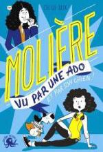 100% Bio - Molière vu par une ado et par son chien !