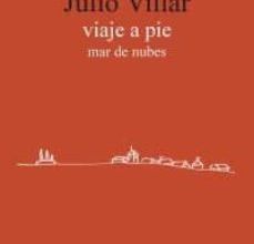 Descarga de libros de texto en español pdf VIAJE A PIE / MAR DE NUBES ePub 9788482166216 en español de JULIO VILLAR