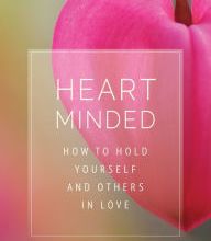 Download PDF Heart Minded: How to Hold Yourself and Others in Love