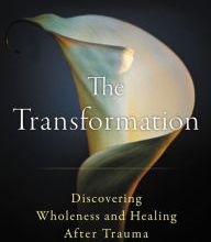 Read online: The Transformation: Discovering Wholeness and Healing After Trauma