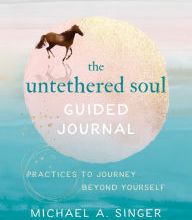 Download Pdf The Untethered Soul Guided Journal: Practices to Journey Beyond Yourself