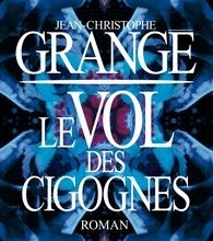 [Pdf/ePub] Le Vol des cigognes by Jean-Christophe Grangé, Jean-Christophe Grangé download ebook