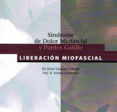 [PDF/Kindle] SINDROME DE DOLOR MIOFASCIAL Y PUNTOS GATILLO: LIBERACION MIOFASC IAL descargar gratis