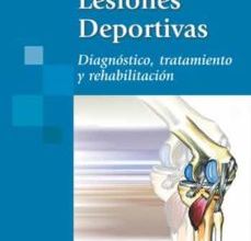LESIONES DEPORTIVAS : DIAGNOSTICO, TRATAMIENTO Y REHABILITACION leer epub gratis