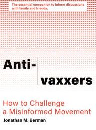 Read online: Anti-vaxxers: How to Challenge a Misinformed Movement