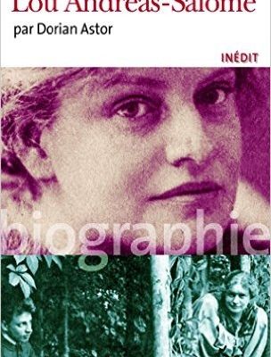 Lou Andreas-Salomé ; Dorian Astor