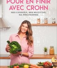 Read online: Pour en finir avec Crohn  - Mes conseils, mes recettes, ma philosophie. Comprendre - Accepter - Agir
