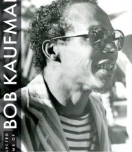 Download books to ipod kindle Collected Poems of Bob Kaufman  9780872867741 by Bob Kaufman, devorah major, Neeli Cherkovski, Raymond Foye, Tate Swindell (English Edition)