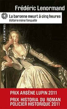 Voltaire Mène l'Enquête, tome 1, La Baronne Meurt à Cinq Heures ; Frédéric Lenormand 