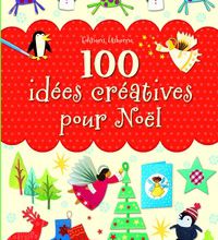 Ebook pour ipod touch téléchargement gratuit 100 idées créatives pour Noël in French ePub PDB FB2 par Fiona Watt, Rebecca Gilpin, Anna Milbourne, Leonie Pratt 9781409576914