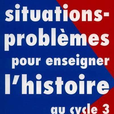 Nouvelle pratique en histoire: les situations problèmes