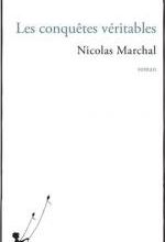 Les conquêtes véritables, Nicolas MARCHAL
