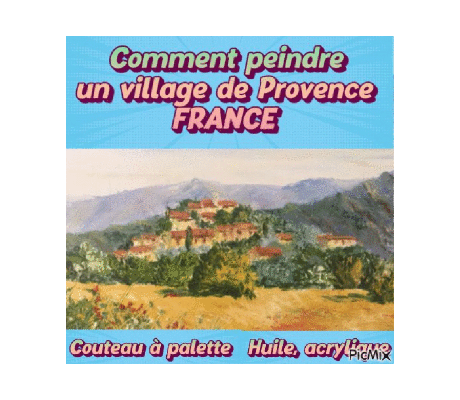 Dessin et peinture - vidéo 4507 : Comment peindre au couteau, un village de Provence ( France) ? - huile, acrylique.