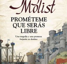 PROMETEME QUE SERAS LIBRE EBOOK | JORGE MOLIST | Descargar libro PDF EPUB