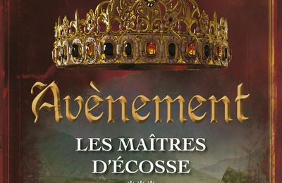 Les Maîtres d'Ecosse, tome 3, Avènement ; Robyn Young 
