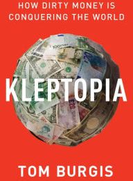 [Pdf/ePub] Kleptopia: How Dirty Money Is Conquering the World by Tom Burgis download ebook