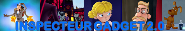 L'INSPECTEUR GADGET EST DE RETOUR