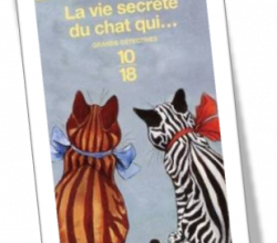 La vie secrète du chat qui ...