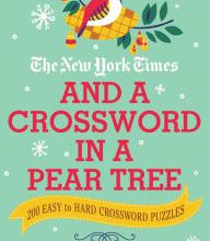 [PDF/Kindle] The New York Times and a Crossword in a Pear Tree: 200 Easy to Hard Crossword Puzzles by The New York Times, Will Shortz
