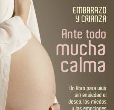 [PDF/Kindle] ANTE TODO MUCHA CALMA: UN LIBRO PARA VIVIR SIN ANSIEDAD EL DESEO, LOS MIEDOS Y LAS EMOCIONES DE LA MATERNIDAD descargar gratis