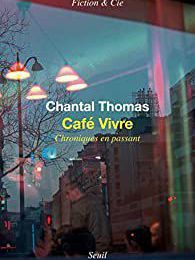 EB - Les chroniques mensuelles de Chantal Thomas : "Café vivre, chroniques en passant"... 