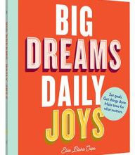 [PDF/Kindle] Big Dreams, Daily Joys: Set goals. Get things done. Make time for what matters. by Elise Blaha Cripe