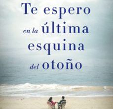Se descarga libros TE ESPERO EN LA ULTIMA ESQUINA DEL OTOÑO