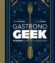 Download books in ipad Gastronogeek: 42 Recipes from Your Favorite Imaginary Worlds (English literature) by Thibaud Villanova, Maxime Leonard