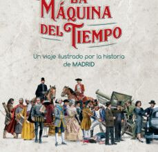 [ePub] LA MAQUINA DEL TIEMPO. UN VIAJE ILUSTRADO POR LA HISTORIA DE MADRID descargar gratis