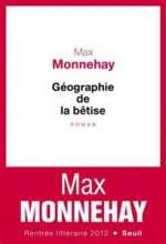MONNEHAY Max  - Géographie de la bêtise