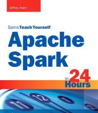 Free ebook download textbooks Apache Spark in 24 Hours, Sams Teach Yourself by Jeffrey Aven PDF 9780672338519