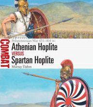 [Pdf/ePub] Athenian Hoplite vs Spartan Hoplite: Peloponnesian War 431-404 BC by Murray Dahm, Adam Hook download ebook