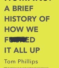 Ebooks download for free for mobile Humans: A Brief History of How We F*cked It All Up