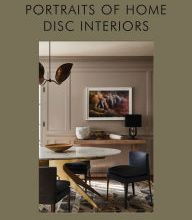 [PDF/Kindle] DISC Interiors: Portraits of Home by Krista Schrock, David John Dick