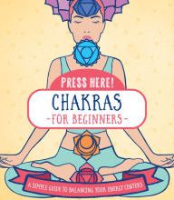 Download PDF Press Here! Chakras for Beginners: A Simple Guide to Balancing Your Energy Centers