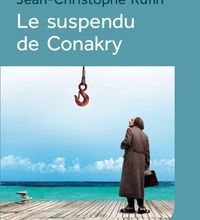 Téléchargement gratuit de fichiers ebook pdf Le suspendu de Conakry 9782363605054 par Jean-Christophe Rufin en francais DJVU iBook