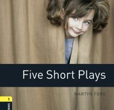 Descarga gratuita de libros electrónicos epub OXFORD BOOKWORMS LIBRARY 1. FIVE SHORT PLAYS (+ MP3) 9780194637374  de MARTIN FORD